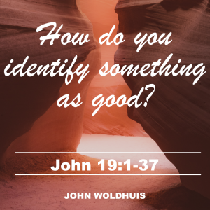 How do you identify something as good?