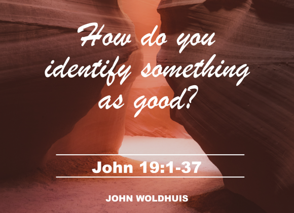 How do you identify something as good?