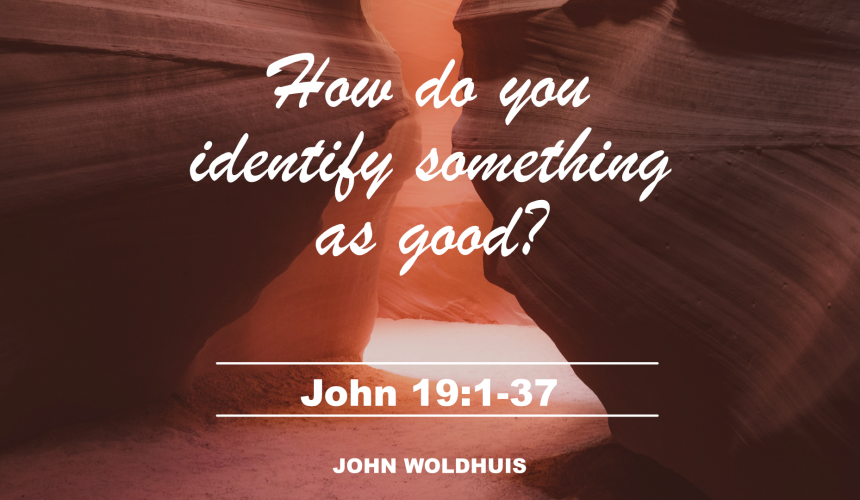 How do you identify something as good?