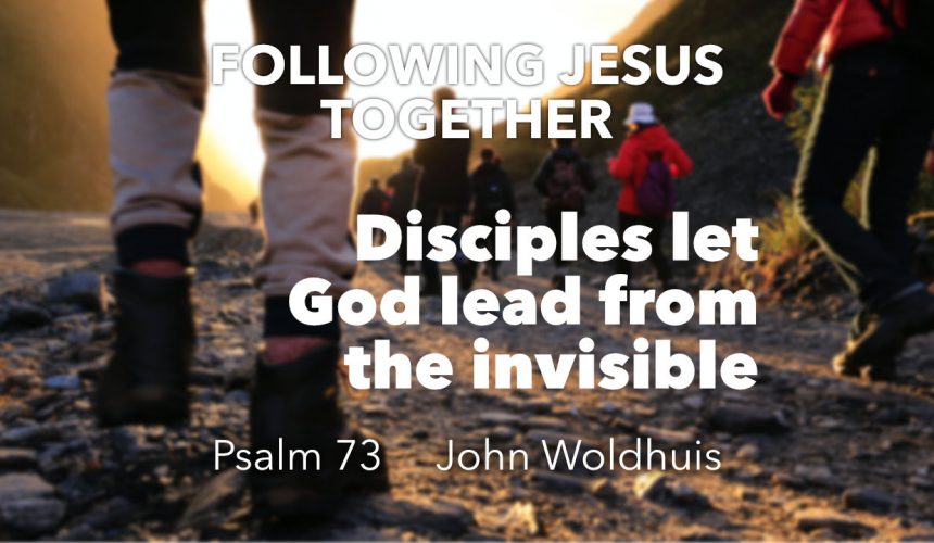 Disciples let God lead from the invisible