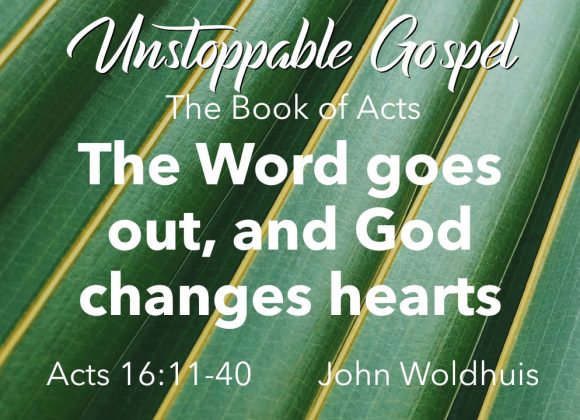 The Word goes out, and God changes hearts