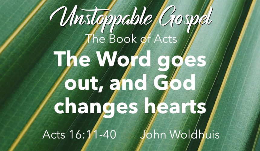 The Word goes out, and God changes hearts
