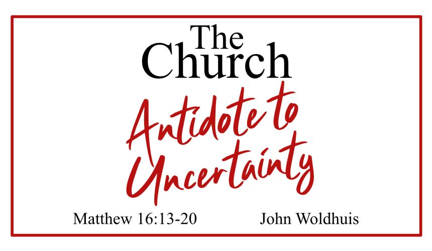 The Church: The Antidote to Uncertainty