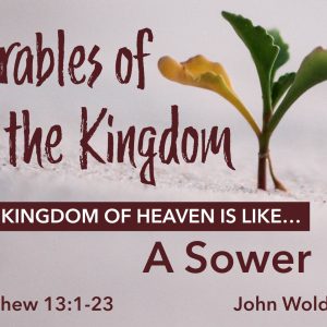 The Kingdom of Heaven is like a Sower