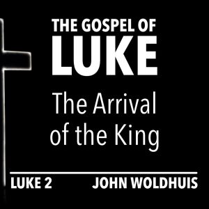 The Arrival of the King The Arrival of the King