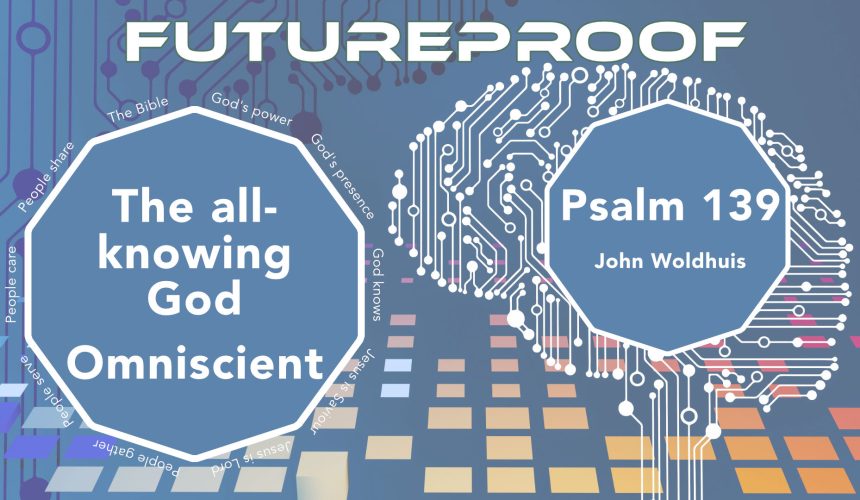 Futureproof – The all-knowing God – Omniscience