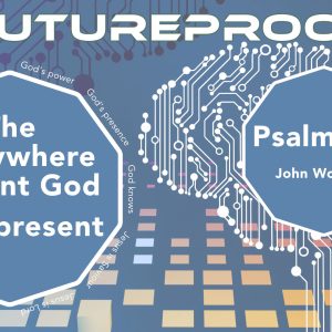 Futureproof – The ever-present God – Omnipresent