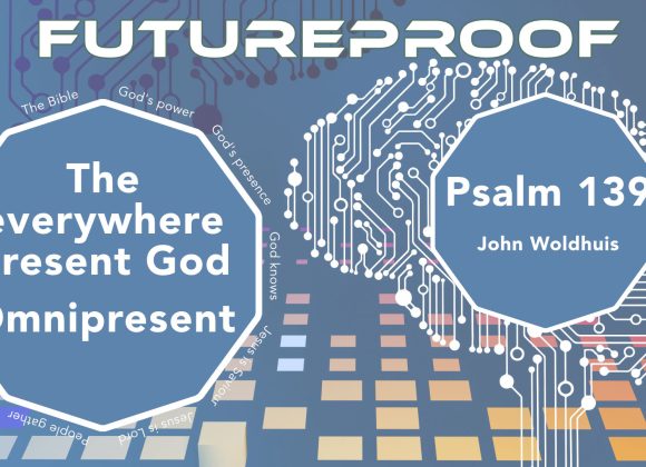 Futureproof – The ever-present God – Omnipresent