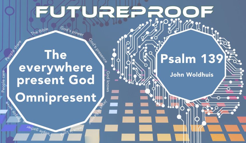 Futureproof – The ever-present God – Omnipresent
