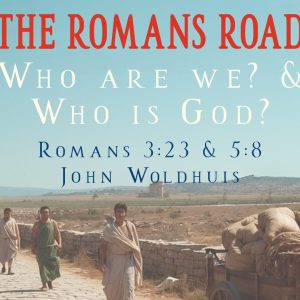 The Romans Road – 3:23 & 5:8 The Romans Road – 3:23 & 5:8