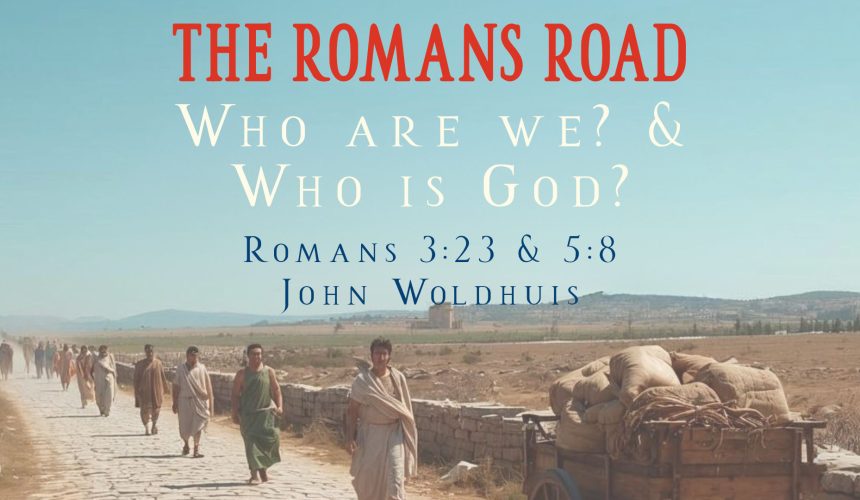 The Romans Road – 3:23 & 5:8