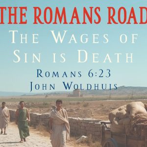 The Romans Road – 6:23 The Romans Road – 6:23