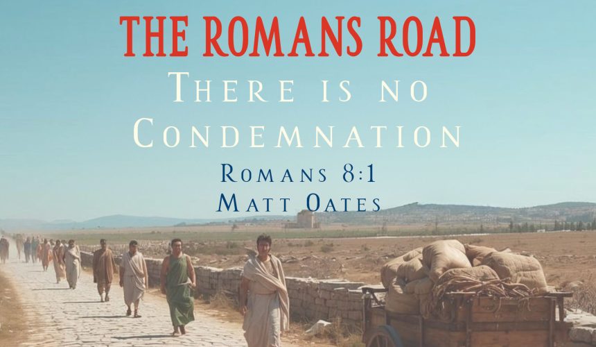 The Romans Road – 8:1