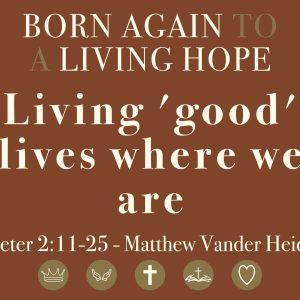 Living ‘good’ lives where we are Living ‘good’ lives where we are