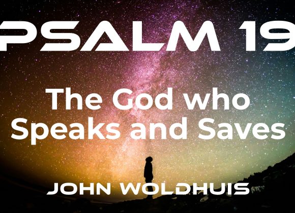 The God who Speaks and Saves – Psalm 19