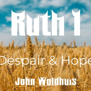 Despair and Hope – Ruth 1