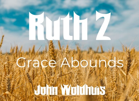 Grace Abounds – Ruth 2